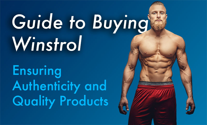 A Comprehensive Guide to Buying Winstrol: Ensuring Authenticity and Quality Products
